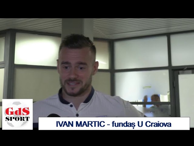 Ivan Martic: Cred că am ieșit nemeritat din Liga Europa Ivan Martic: Cred că am ieșit nemeritat din Liga Europa