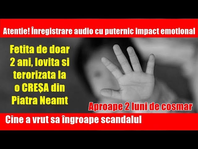 Caz cutremurător în Neamţ: O fetiţă de 2 ani, terorizată la creșă