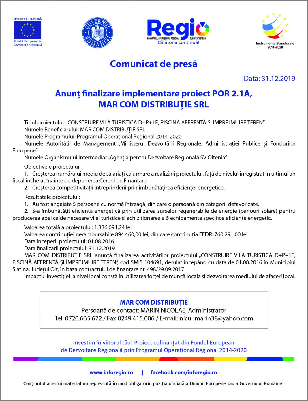 Anunţ finalizare implementare proiect POR 2.1A,MAR COM DISTRIBUTIE SRL Titlul proiectului:„CONSTRUIRE VILĂ TURISTICĂ D+P+1E, PIŞCINĂ AFERENTA ŞI ÎMPREJMUIRE