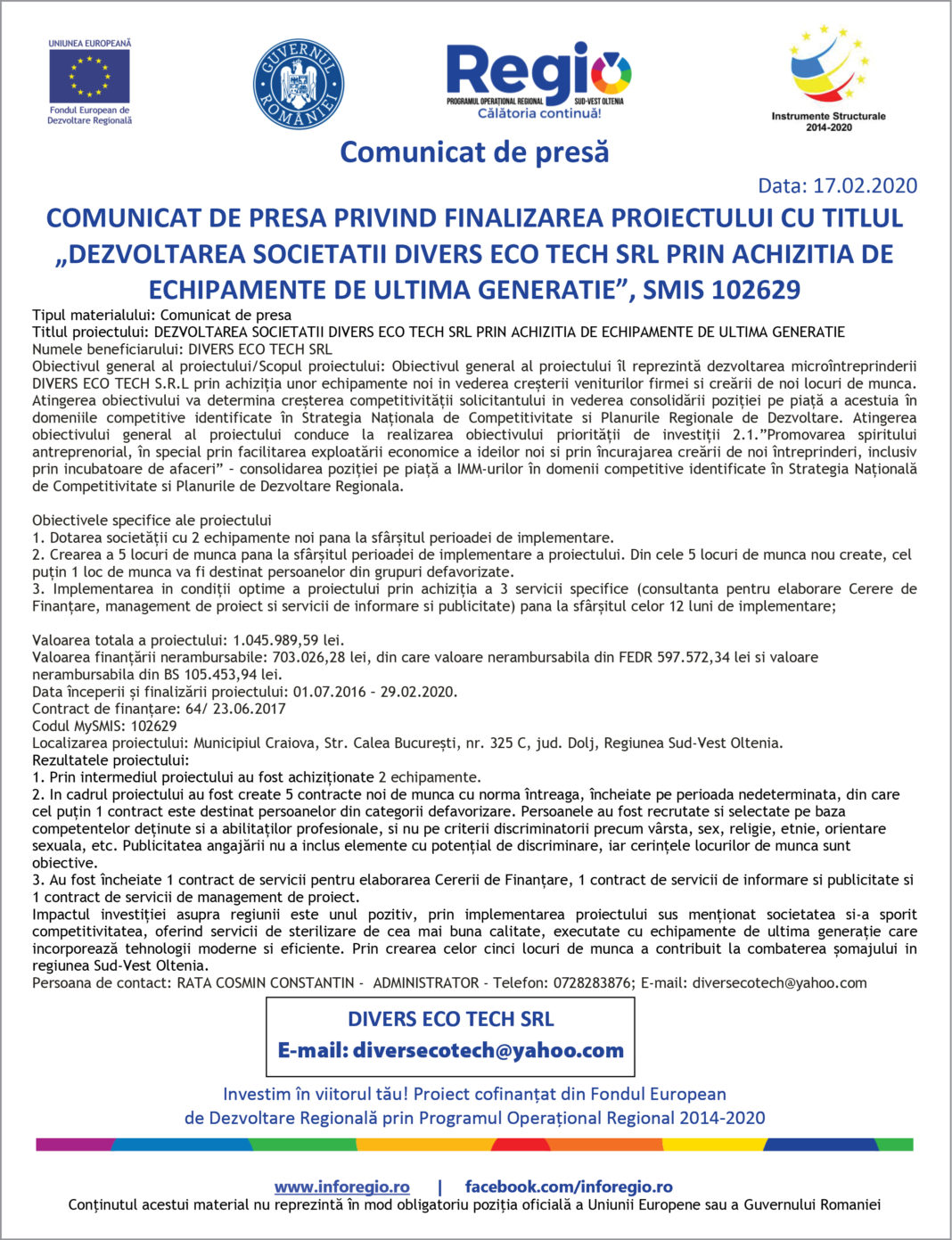COMUNICAT DE PRESĂ PRIVIND FINALIZAREA PROIECTULUI CU TITLUL „DEZVOLTAREA SOCIETĂŢII DIVERS ECO TECH SRL PRIN ACHIZIŢIA DE ECHIPAMENTE DE ULTIMĂ GENERAŢIE”, SMIS 102629 COMUNICAT DE PRESĂ PRIVIND FINALIZAREA PROIECTULUI CU TITLUL „DEZVOLTAREA SOCIETĂŢII DIVERS ECO TECH SRL PRIN ACHIZIŢIA DE ECHIPAMENTE DE ULTIMĂ GENERAŢIE”, SMIS 102629