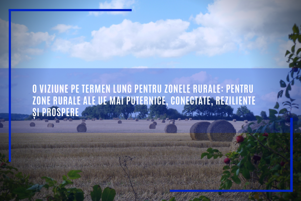 UE dorește zone rurale mai puternice, conectate, reziliente și prospere