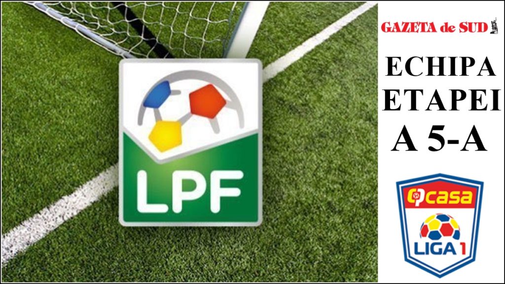 Liga 1 / LPF a prezentat echipa etapei a 5-a. Vezi cel mai bun unsprezece!
