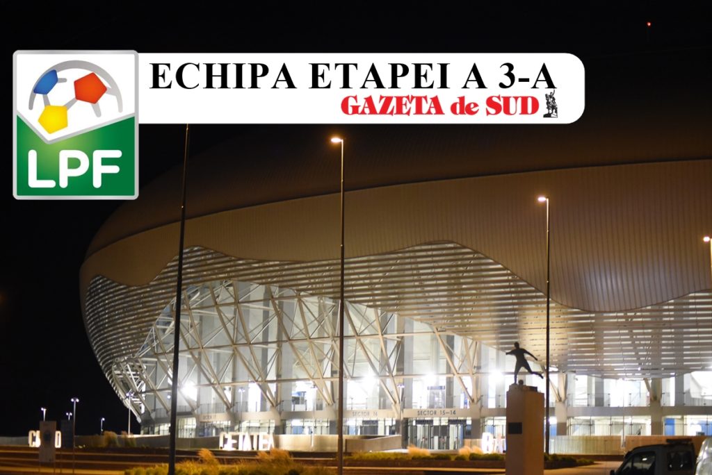 Prima rundă fără olteni în echipa etapei. Vezi cum arată formula LPF-ului după etapa a 3-a!