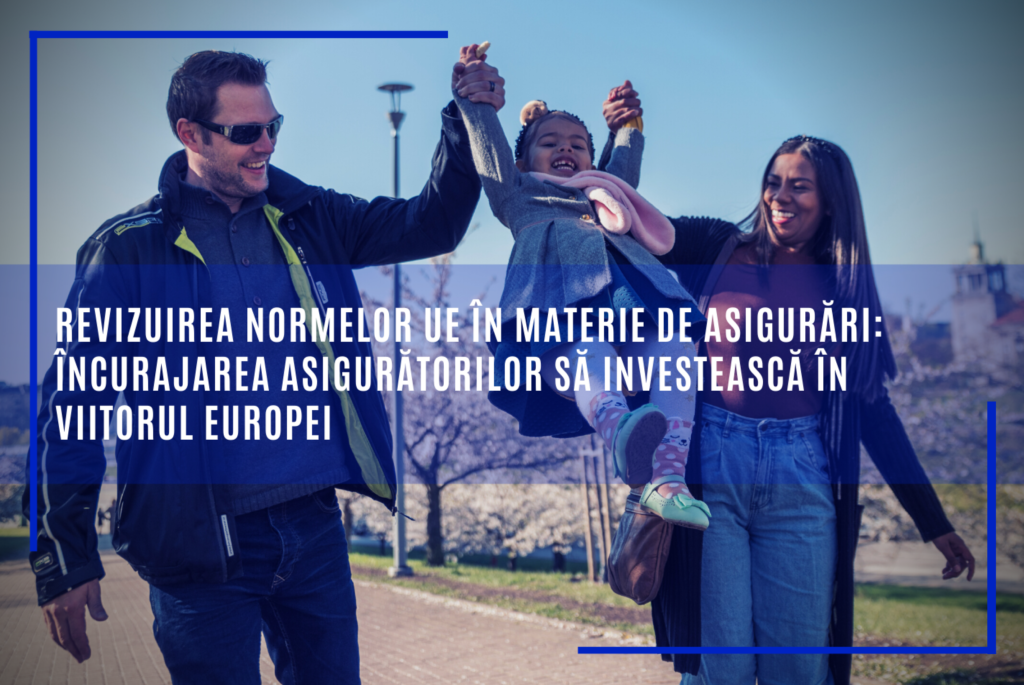 Revizuirea normelor UE în materie de asigurări: încurajarea asigurătorilor să investească în viitorul Europei