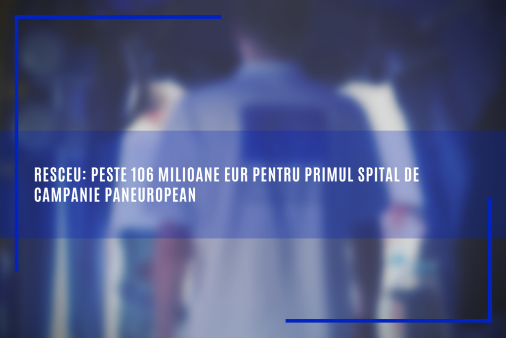 Peste 106 milioane de euro pentru primul spital de campanie paneuropean. România, printre beneficiari