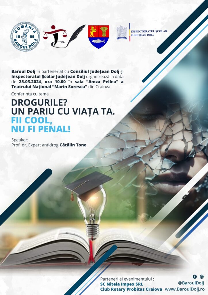 Conferința“Drogurile? Un pariu cu viața ta, luni, la Craiova