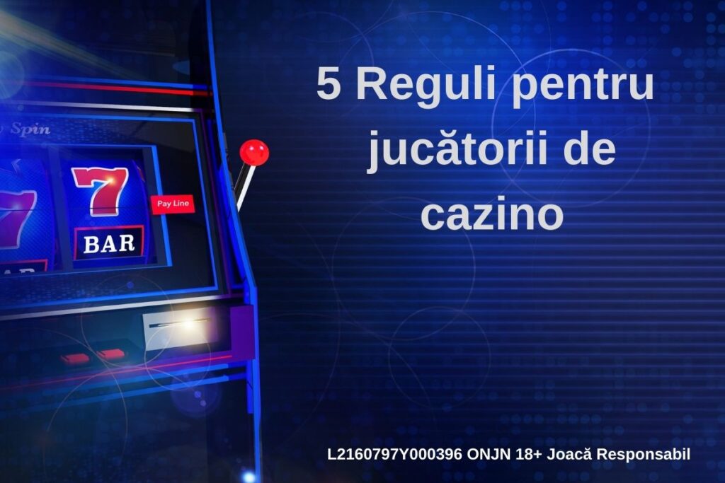 5 reguli de bază pentru jucătorii de casino online