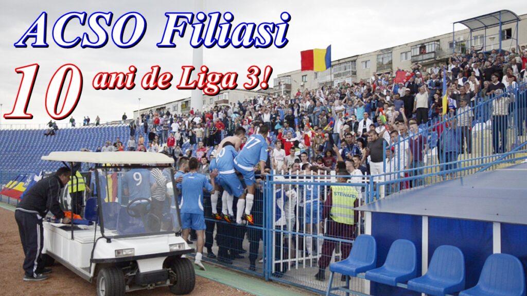 ACSO Filiaşi, zece ani de Liga 3!