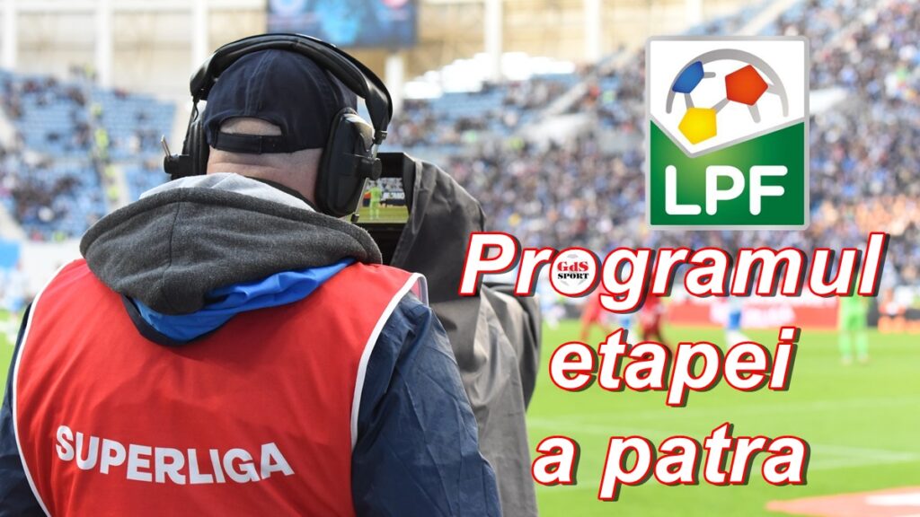 Superliga / LPF a anunțat programul etapei a 4-a. Un meci a avut nevoie de o decizie specială