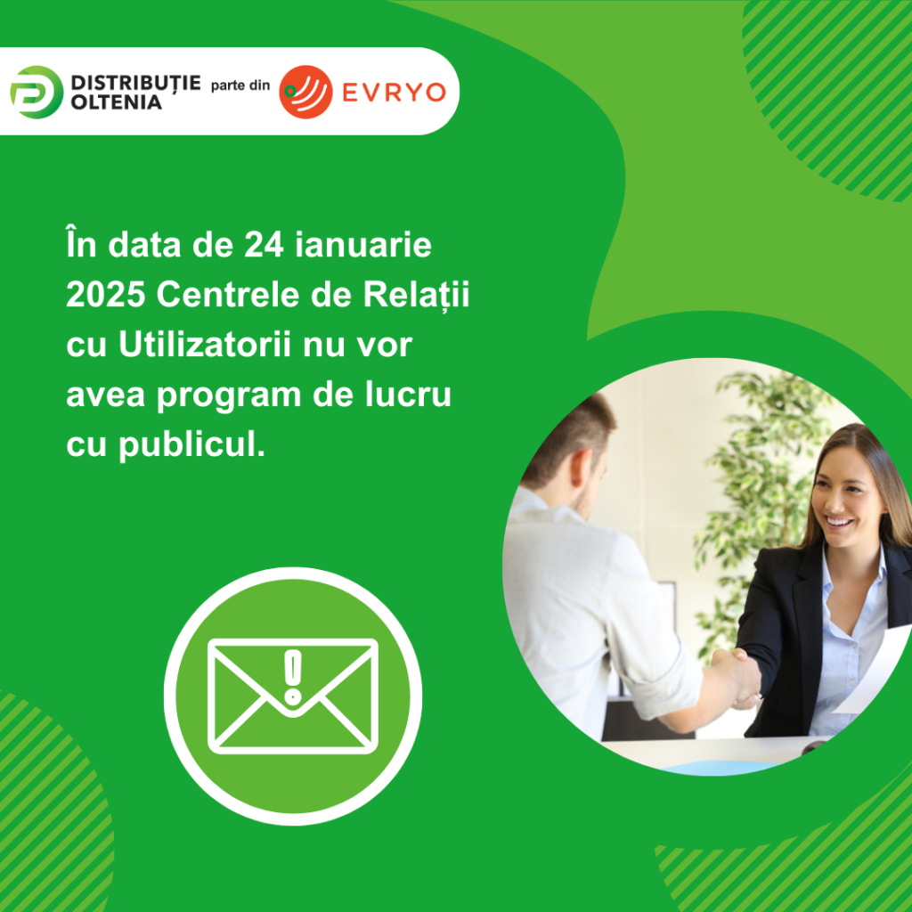 Centrele de Relații cu Utilizatorii Distribuție Oltenia nu vor avea program de lucru cu publicul pe 24 ianuarie