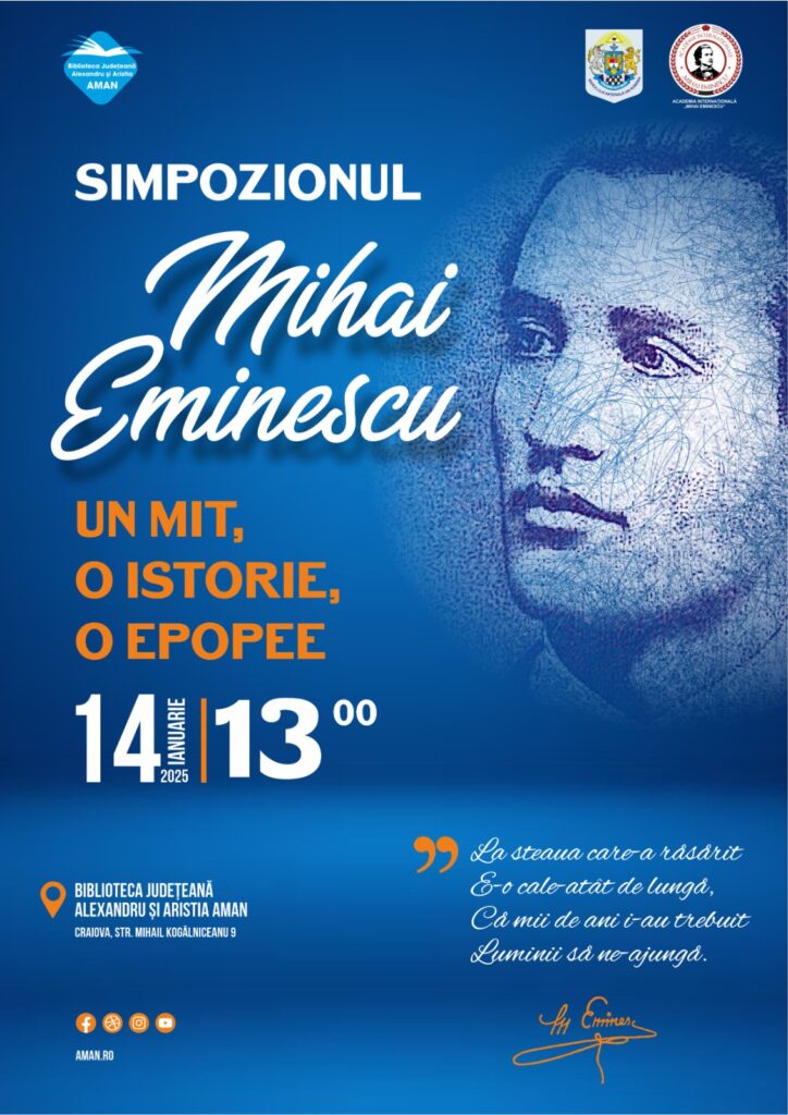 Craiova: Simpozionul „Mihai Eminescu – un mit, o istorie, o epopee”, la „Aman“