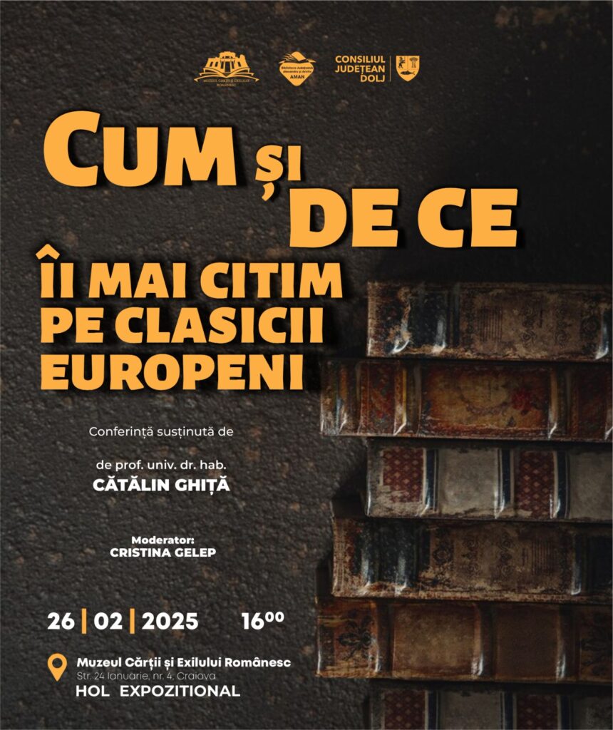 Craiova: Conferința intitulată „Cum și de ce îi mai citim pe clasicii europeni”