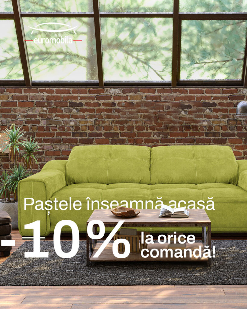Înnoiește-ți casa de Paște. Campanie de reduceri la EUROMOBILA, companie care deține una dintre cele mai mari fabrici de mobilier din țară