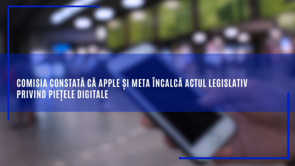 Comisia constată că Apple și Meta încalcă Actul legislativ privind piețele digitale
