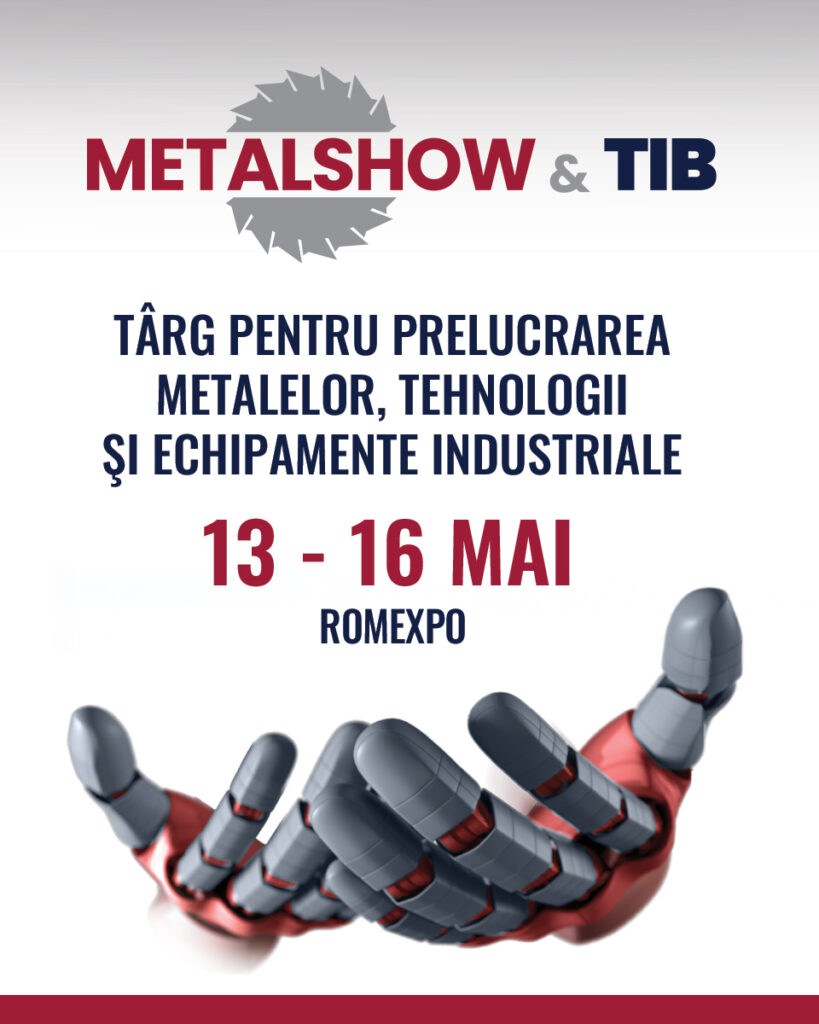 Mâine se deschide METAL SHOW & TIB 2025, cel mai mare târg tehnic din România!