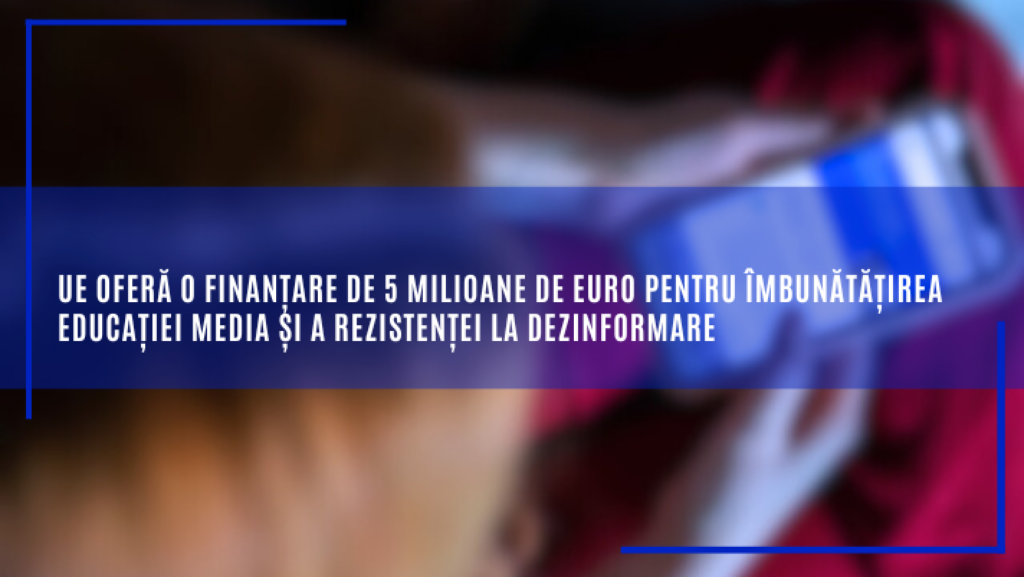 5 milioane de euro pentru îmbunătățirea educației media și a rezistenței la dezinformare