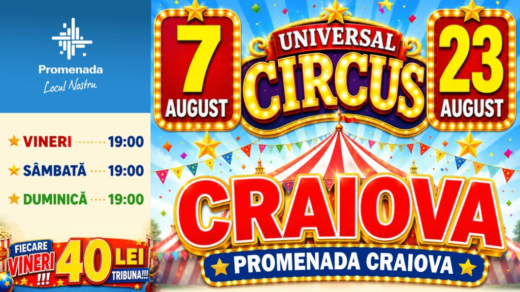 Promenada Craiova găzduiește Universal Circus în trei weekenduri dedicate întregii familii